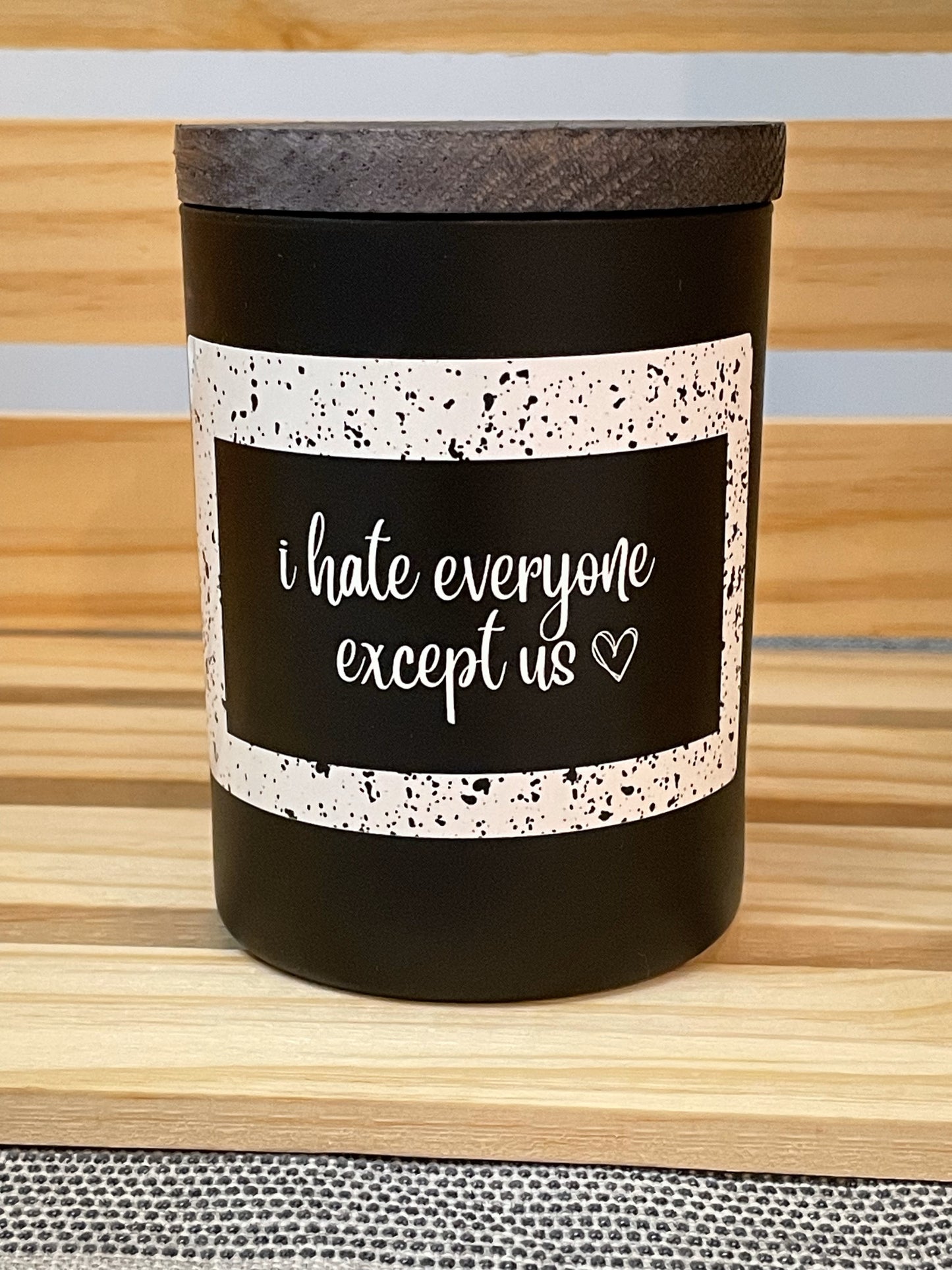 I Hate Everyone Except Us