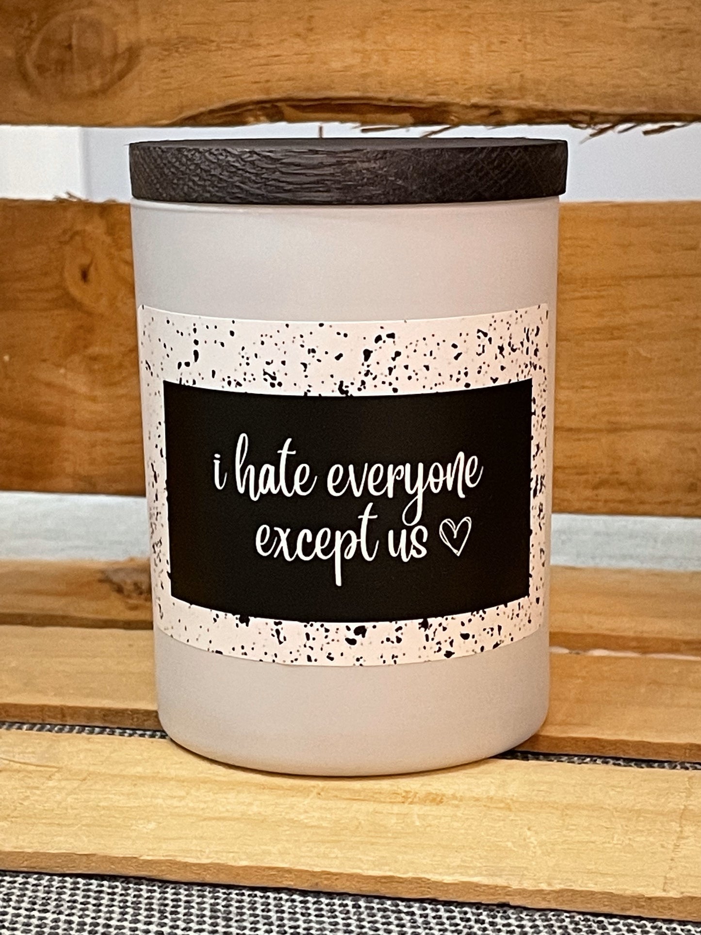 I Hate Everyone Except Us